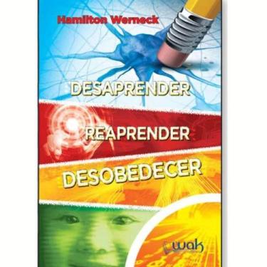 Imagem de Livro Desaprender Reaprender E Desobedecer - Wak Editora, Papel