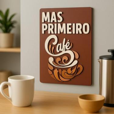 Imagem de Quadro Placa Decorativa Retangular Mas Primeiro Café em MDF