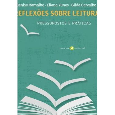 Imagem de Reflexoes Sobre A Leitura - Pressupostos E Práticas - SEMENTE EDITORIA