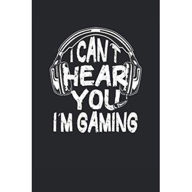 Imagem de I cant hear you I am gaming: Cuaderno rayado, libreta, diario, cuaderno de ejercicios, libro de cuentos (15. 24 x 22. 86 cm; aprox. A5) con 120 ... de consola y aficionados a los juegos.