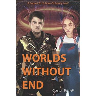 Imagem de Worlds Without End: A Sequel to Echoes of Family Lost