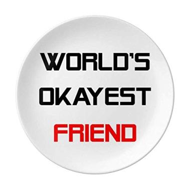 Imagem de World's Okayest Friend Best Citação Prato Decorativo de Porcelana Salver Prato de Jantar