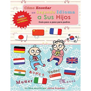 Imagem de Cómo enseñar un segundo idioma a sus hijos: Guía paso a paso para padres (Spanish Edition)