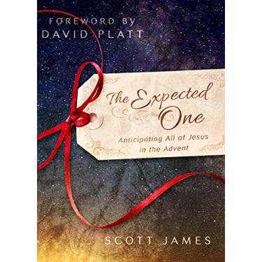 Imagem de The Expected One: Anticipating All of Jesus in the Advent (English Edition)