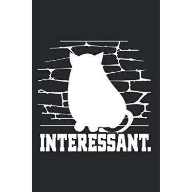 Imagem de Interessant: Nicht Interessiert Notizbuch Kein Interesse Katze Ironie Notizen Planer Tagebuch (Liniert, 15 x 23 cm, 120 Linierte Seiten, 6" x 9") Ironischer Spruch Gegen Smalltalk & Langeweile