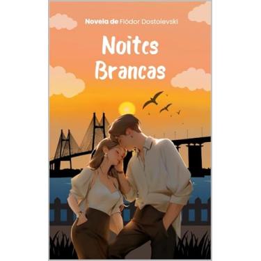Imagem de NOITES BRANCAS: NOVELA DE FIÓDOR DOSTOIEVSKI