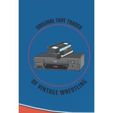 Imagem de Original Tape Trader: Wrestling Fan's Lined Journal Notebook | Great gift for Fans, Coaches and Wrestlers.