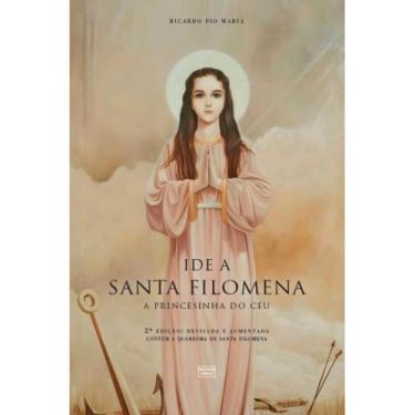 Imagem de Ide a Santa Filomena: A princesinha do céu - Salve Maria Salve José