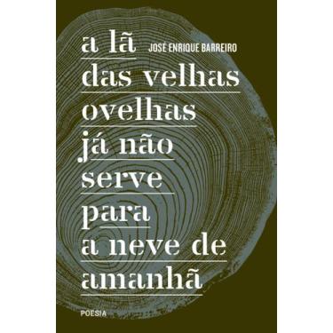 Imagem de Livro - A lã das velhas ovelhas já não serve para a neve de amanhã