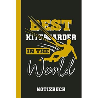 Imagem de Notizbuch Best Kiteboarder In The World: Kite Surfen Kiteboarden Kiten (Kitesurfen Geschenke)