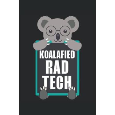 Imagem de Koalafied Rad Tech Journal Notebook: Gift For Radiology Tech, Clinical Notes and X-Ray Study Notebook Radiologist Tech Gift Journal. 6x9 inches 120 pages Notebook.