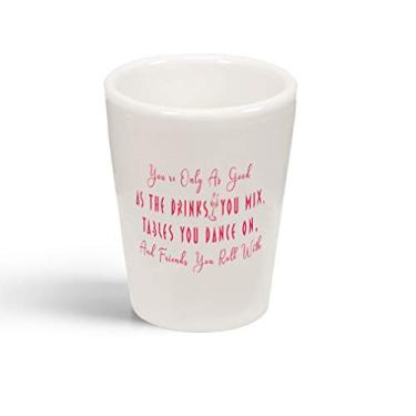 Imagem de Copo de shot You Only Good Drinks You Mix Tables You Dance On Friends You With