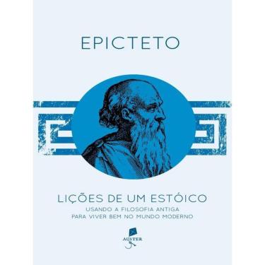 Imagem de Lições De Um Estóico: Usando A Filosofia Antiga Para Viver Bem No Mundo Moderno