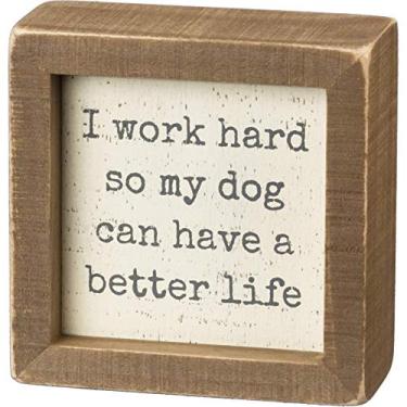 Imagem de Primitives by Kathy Placa de madeira embutida 100688, 10 x 10 cm, Dog Has a Better Life