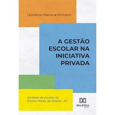 Imagem de A Gestão escolar na iniciativa privada: análises de escolas do Ensino Médio de Niterói – RJ