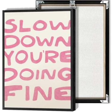 Imagem de Lembrete diário tela positiva arte de parede Slow Down, You 'Re Doing Fine Uplifting Quote Posters Positive Affirmations Prints For Living Room Room Wall Decor 30,5 x 40,6 cm sem moldura