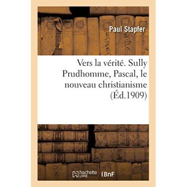 Imagem de Vers La Vérité. Sully Prudhomme, Pascal, Le Nouveau Christianisme