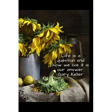 Imagem de Life is a question and how we live it is our answer. Gary Keller : Autumn Notebook, Motivational Notebook: Autumn Notebook, Inspire Notebook, daily notebook, Journal, Diary (110 Pages, Blank, 6 x 9)