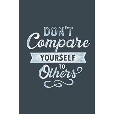 Imagem de Don't Compare Yourself To Others, workbook, positive thinking, success planner, Ruled Notebook: 6x9in 108 Pages Ruled NoteBook Mind Your Business With ... Ruled Notebook & Workbook, Positive Thinking