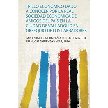 Imagem de Trillo Económico Dado a Conocer Por La Real Sociedad Económica De Amigos Del País En La Ciudad De Valladolid En Obsequio De Los Labradores