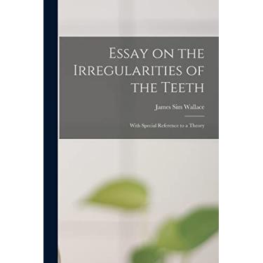 Imagem de Essay on the Irregularities of the Teeth: With Special Reference to a Theory