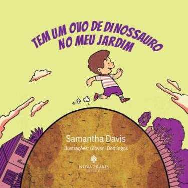 Imagem de Tem um Ovo de Dinossauro no meu Jardim - Nova Práxis Editorial