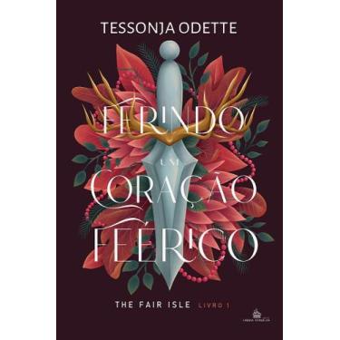 Imagem de FERINDO UM CORAÇÃO FEÉRICO - Trilogia Fair Isle VOL. 1 - Tessonja Odet