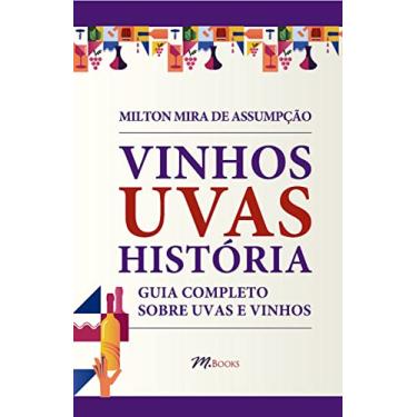 Imagem de Vinhos uvas história: guia completo sobre uvas e vinhos - fartamente ilustrado com cerca de 350 fotos.
