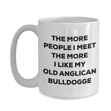 Imagem de Caneca The more people I meet the more I like my Old Anglican Bulldogge - Caneca de café divertida - para amantes de cães
