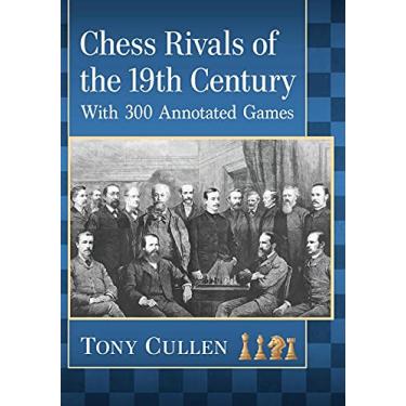 Imagem de Chess Rivals of the 19th Century: With 300 Annotated Games