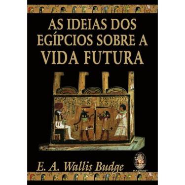 Imagem de Ideias Dos Egipcios Sobre A Vida Futura - Volume 1,As