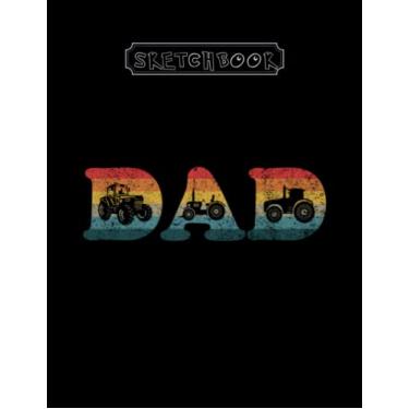 Imagem de Sketchbook: Tractor Dad Father Arable Farming Farm Lover Farmer Daddy Large Size 8inx11in A Perfect Gift For Kids