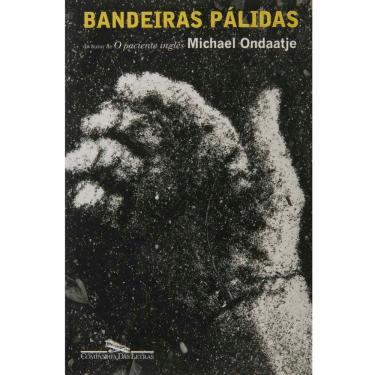 Imagem de Livro - Bandeiras Pálidas - Michael Ondaatje