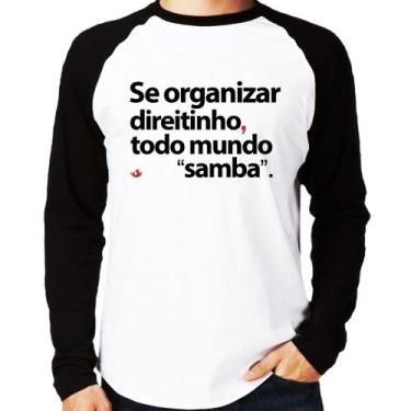 Imagem de Camiseta Raglan Se organizar direitinho, todo mundo samba Manga Longa 