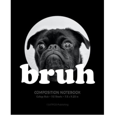 Imagem de Caderno de composição pautado na faculdade: fofo cachorro Pug diz Bruh Caderno engraçado para adolescentes, crianças, meninos, meninas, estudantes escolares