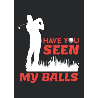 Imagem de Notizbuch A4 dotted, gepunktet, punktiert mit Softcover Design: Lustiger Golfer Spruch have you seen my balls? Golfspieler: 120 dotted (Punktgitter) DIN A4 Seiten