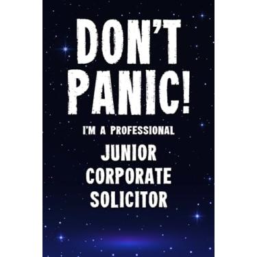 Imagem de Don't Panic! I'm A Professional Junior Corporate Solicitor: Customized 100 Page Lined Notebook Journal Gift For A Busy Junior Corporate Solicitor : Greeting Or Birthday Card Alternaive.