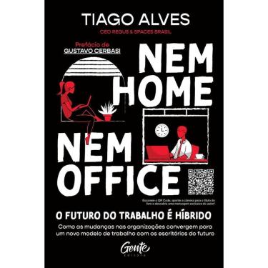 Imagem de Nem Home Nem Office: Como As Mudanças Nas Organizações Convergem Para Um Novo Modelo De Trabalho Com