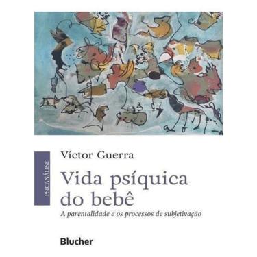 Imagem de Vida Psíquica do Bebê - A Parentalidade e os Processos de Subjetivação