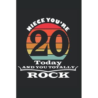 Imagem de Niece You're 20 Today And You Totally Rock notebook: gift idea for 20 Year Old Girls, Birthday Notebook Gift For 20 Years Old Niece (120 Pages, size 6x9 in)