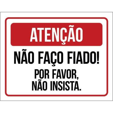 Imagem de Placa Atenção Não Faço Fiado Por Favor Não Insista 36X46