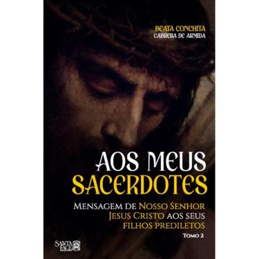 Imagem de Aos Meus Sacerdotes: Mensagem de Nosso Senhor Jesus Cristo a