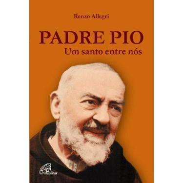 Imagem de Livro - Padre Pio: Um Santo Entre Nós