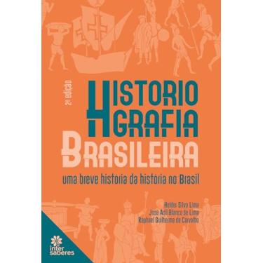 Imagem de Historiografia brasileira:: uma breve história da história no Brasil