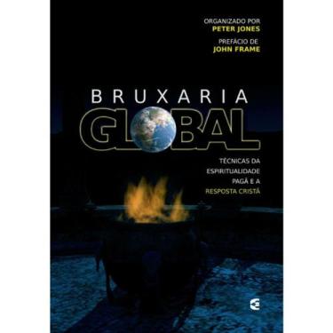 Imagem de Bruxaria Global  Técnicas da Espiritualidade Pagã e a Resposta Cristã 