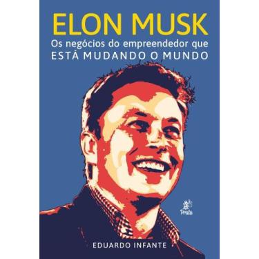 Imagem de Elon Musk - Os Negócios Do Empreendedor Que Está Mudando O Mundo - Pra