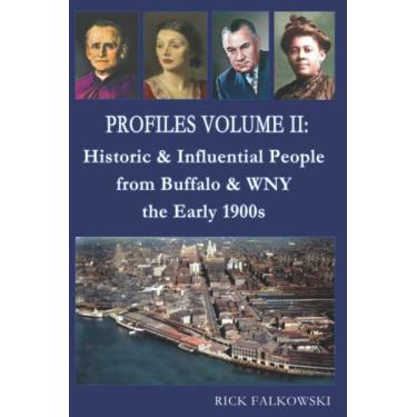 Imagem de Profiles Volume II: Historic & Influential People from Buffalo & WNY - the Early 1900s