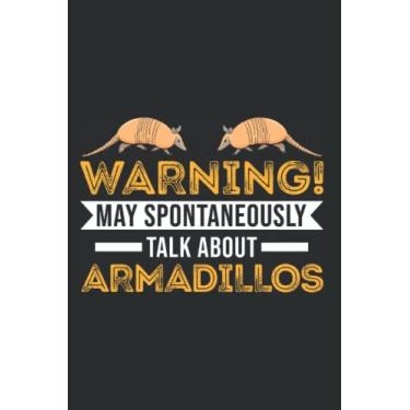Imagem de Gürteltier Notizbuch: May spontaneously talk about Armadillos / 6x9 Zoll / 120 linierte Seiten