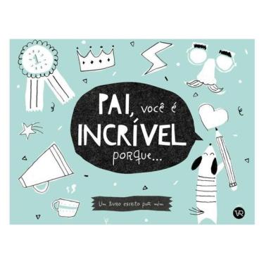 Imagem de Pai, Você É Incrível Porque...