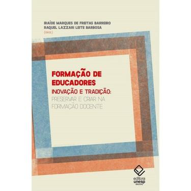 Imagem de Formação de Educadores Inovação e tradição: preservar e criar na formação docente